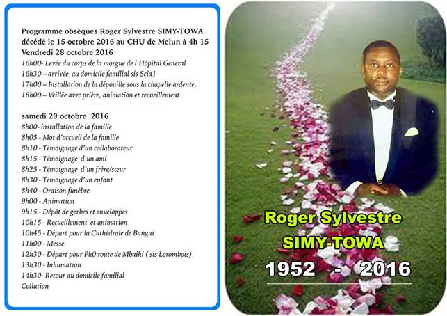 Programme des obsques de Roger Sylvestre SIMY-TOWA dcd le 15 octobre 2016 au CHU de Melun (F)  4h15, Bangui, vendredi 28 et samedi 29 Octobre 2016
