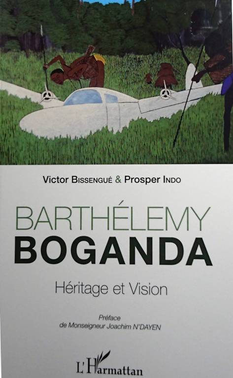 Barthélemy Boganda Héritage et Vision