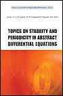 TOPICS ON STABILITY AND PERIODICITY IN ABSTRACT DIFFERENTIAL EQUATIONS (Series on Concrete and Applicable Mathematics - Vol. 6), by James H Liu, Gaston M N'Gurkata, Nguyen Van Minh